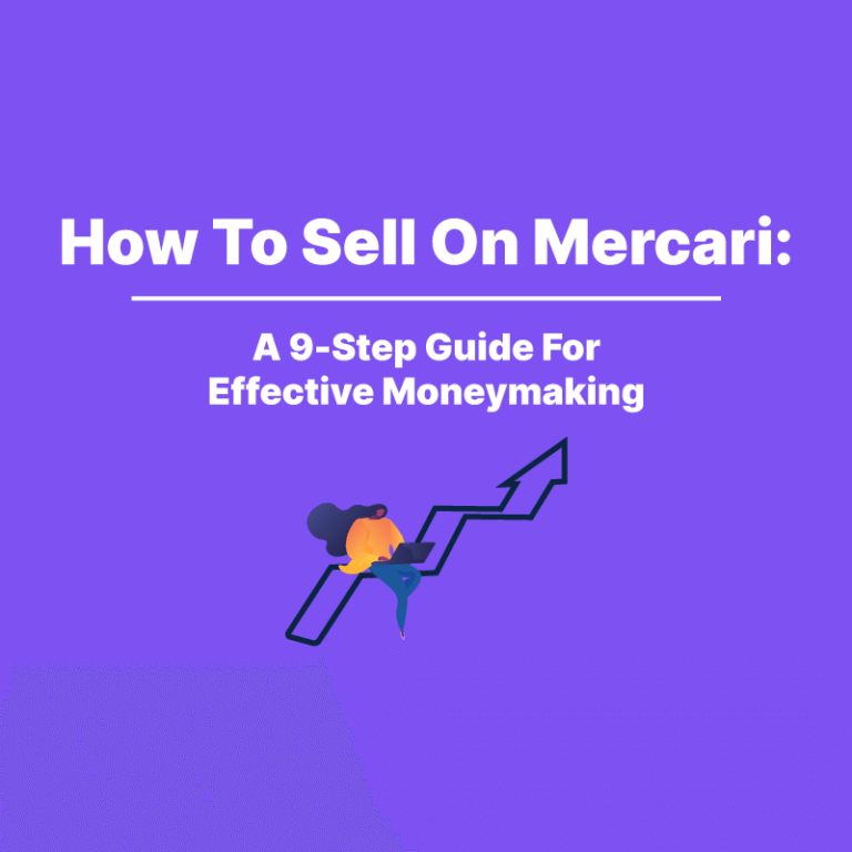 How To Sell On Mercari: A 9-Step Guide For Effective Moneymaking