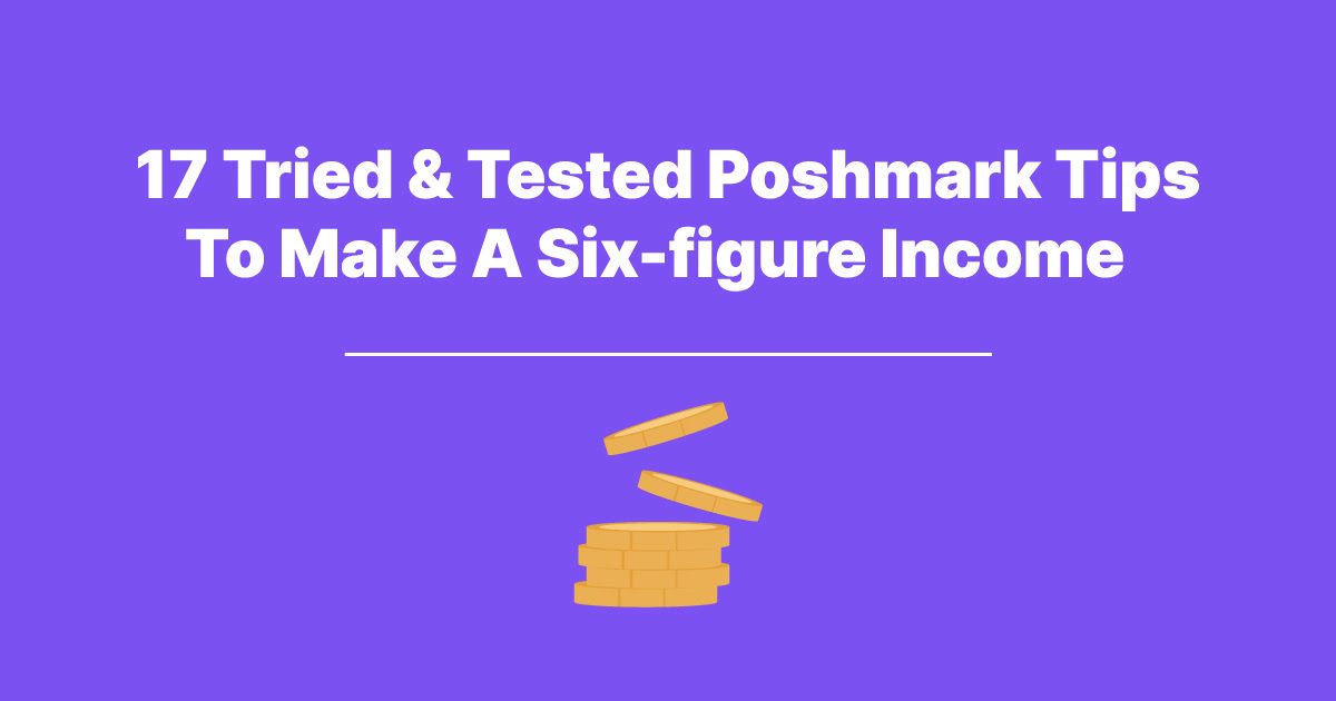 17 Poshmark Tips To Make A Six-Figure Income