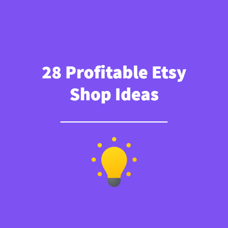 28 Profitable Etsy Shop Ideas