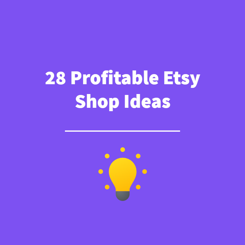 28 Profitable Etsy Shop Ideas - Featured