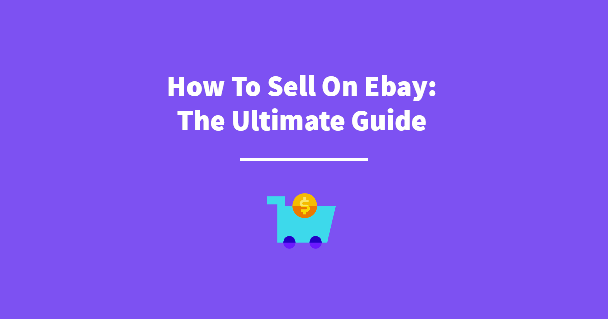 How To Sell On eBay The Ultimate Guide