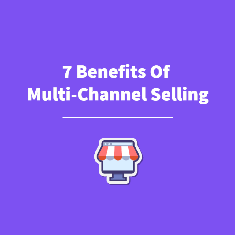 7 Benefits Of Multi-Channel Selling
