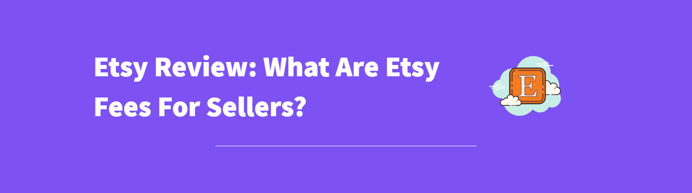 2023-etsy-seller-fees-how-much-does-etsy-take-per-sale