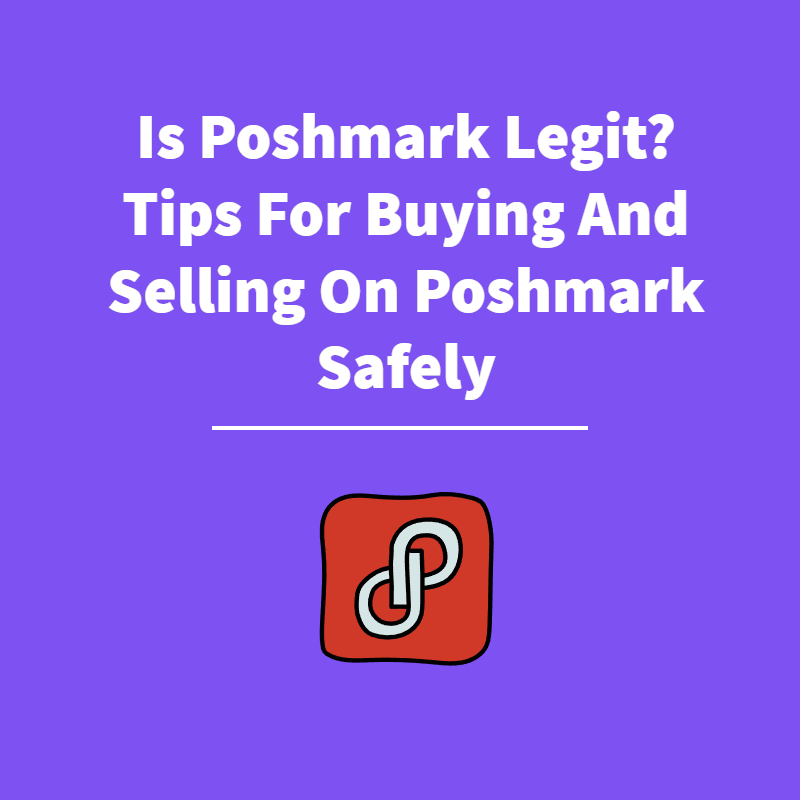 Is Poshmark Reliable And Safe? Poshmark Review For Sellers