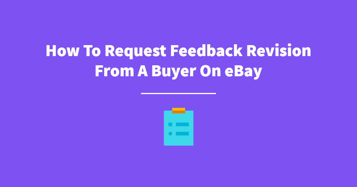 how-to-request-feedback-revision-from-a-buyer-on-ebay