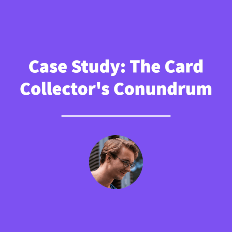 Case Study: The Card Collector’s Conundrum