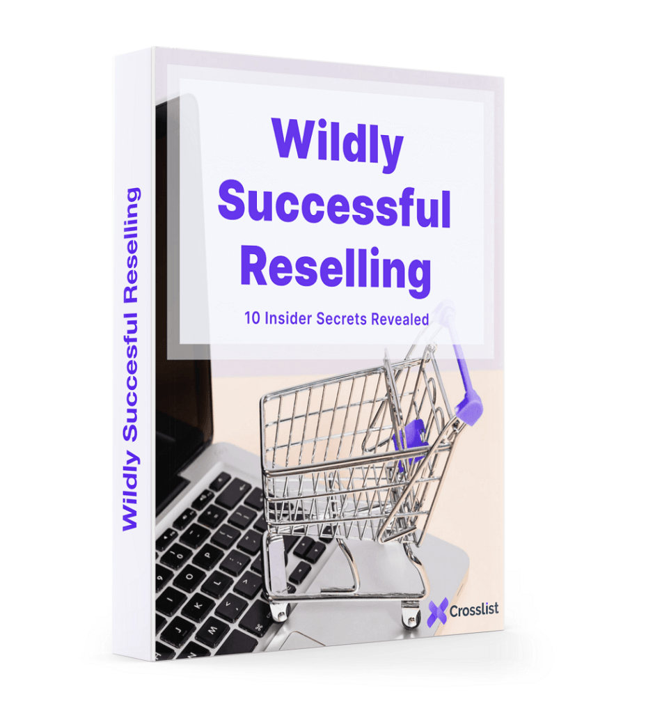 Wildly Successful Reselling: 10 Insider Secrets Revealed