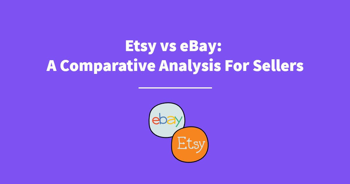 Etsy vs eBay A Comparative Analysis For Sellers