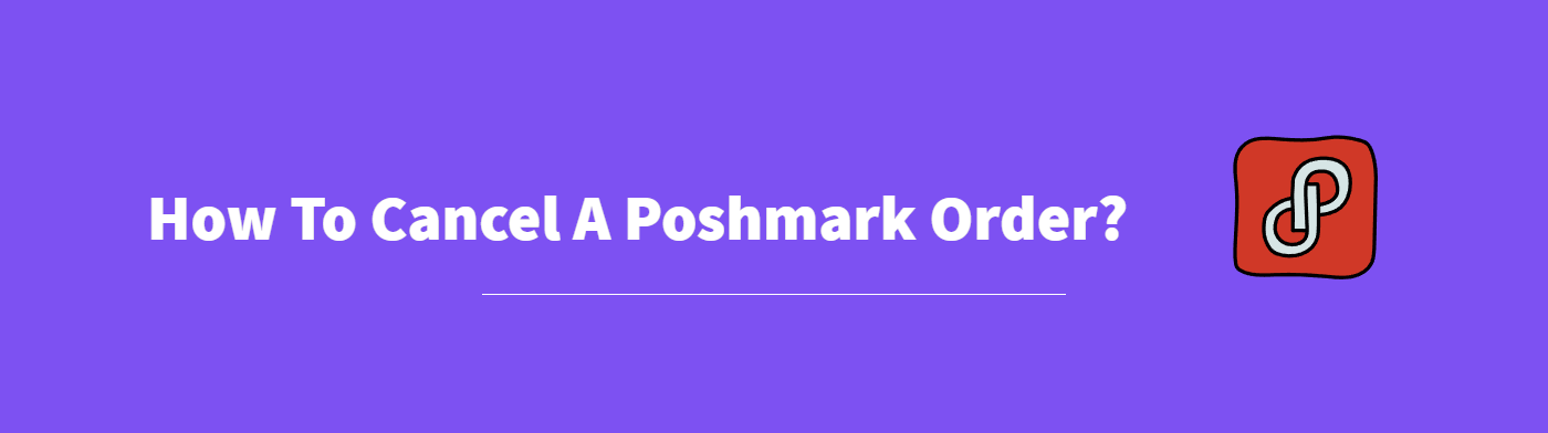 How To Cancel A Poshmark Order?