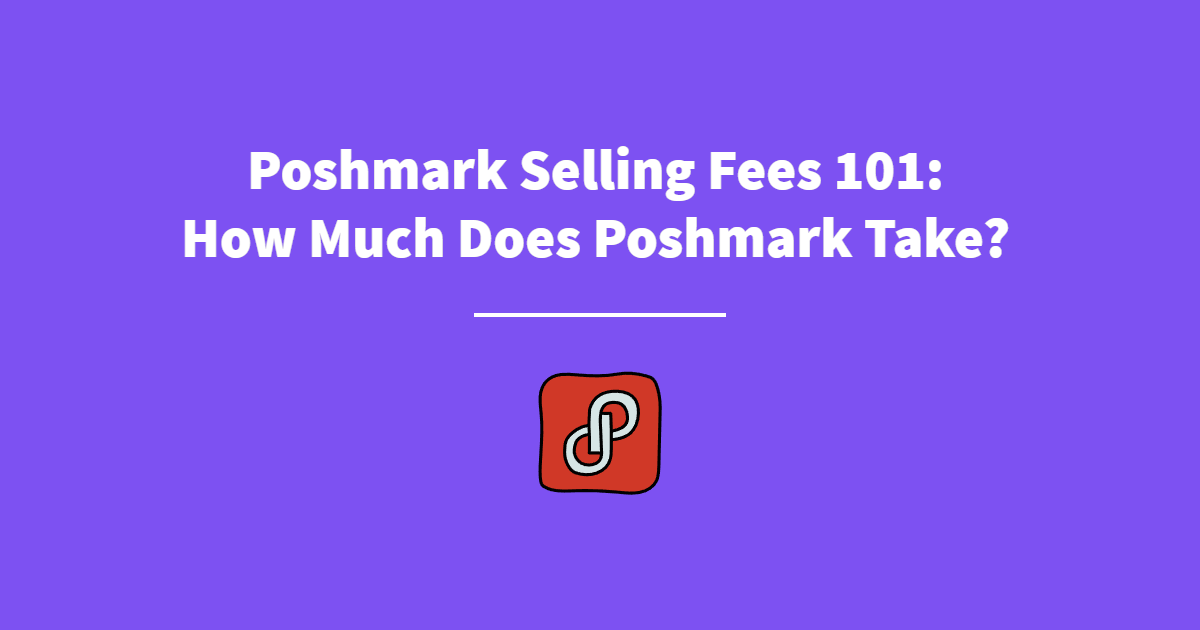 Poshmark Selling Fees 101 How Much Does Poshmark Take?