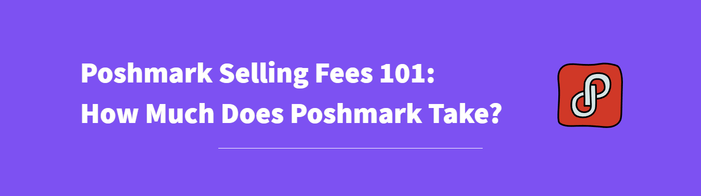 How Much Does Poshmark Take? What You Need to Know About Poshmark Selling  Fees, by Vendoo