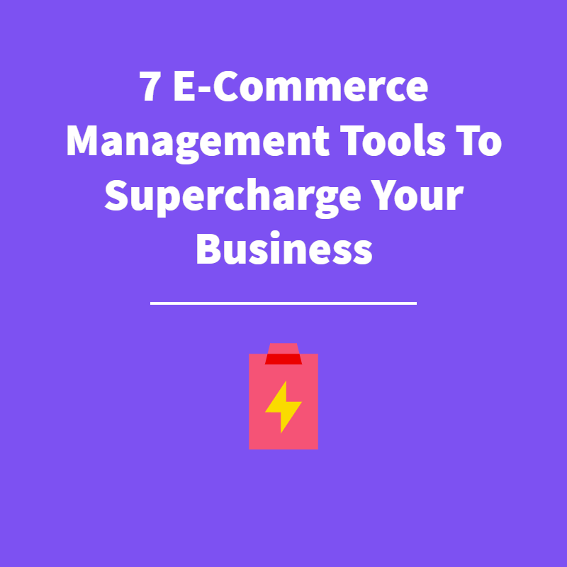 7 Ecommerce Management Tools And Strategies To Supercharge Your Business - Featured