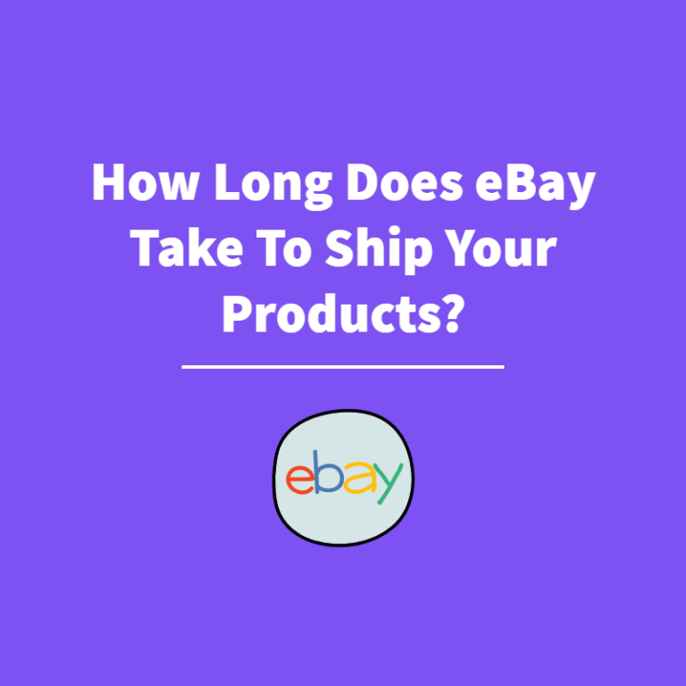 How Long Does eBay Take To Ship Your Products?
