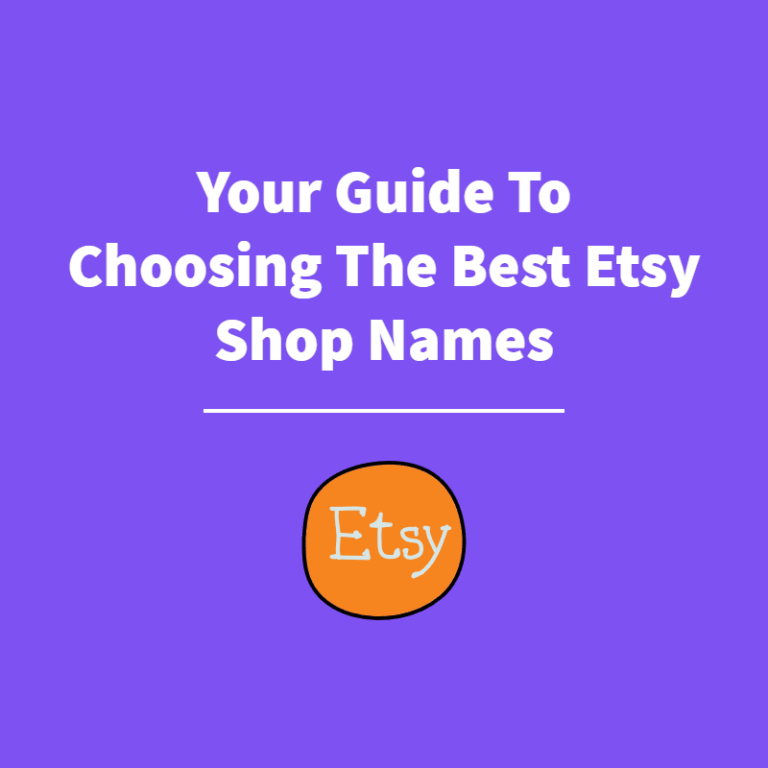 Your Guide To Choosing The Best Etsy Shop Names