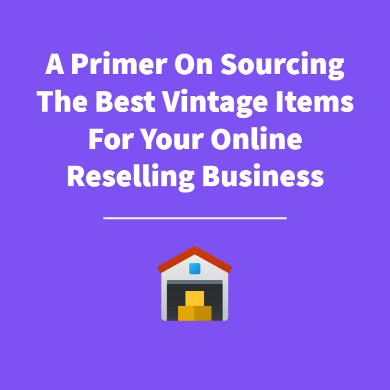 A Primer On Sourcing The Best Vintage Items For Your Online Reselling Business