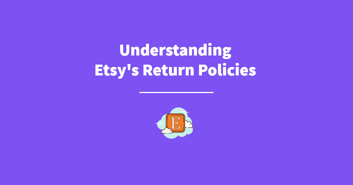 Understanding Etsy's Return Policies