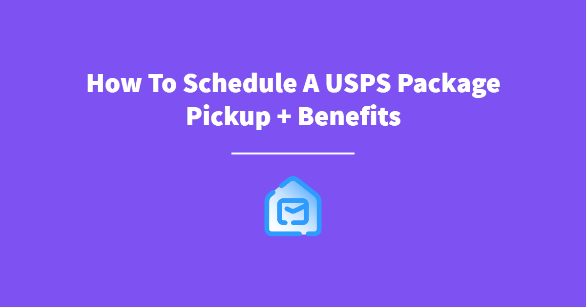 How To Schedule A USPS Package Pickup + Benefits