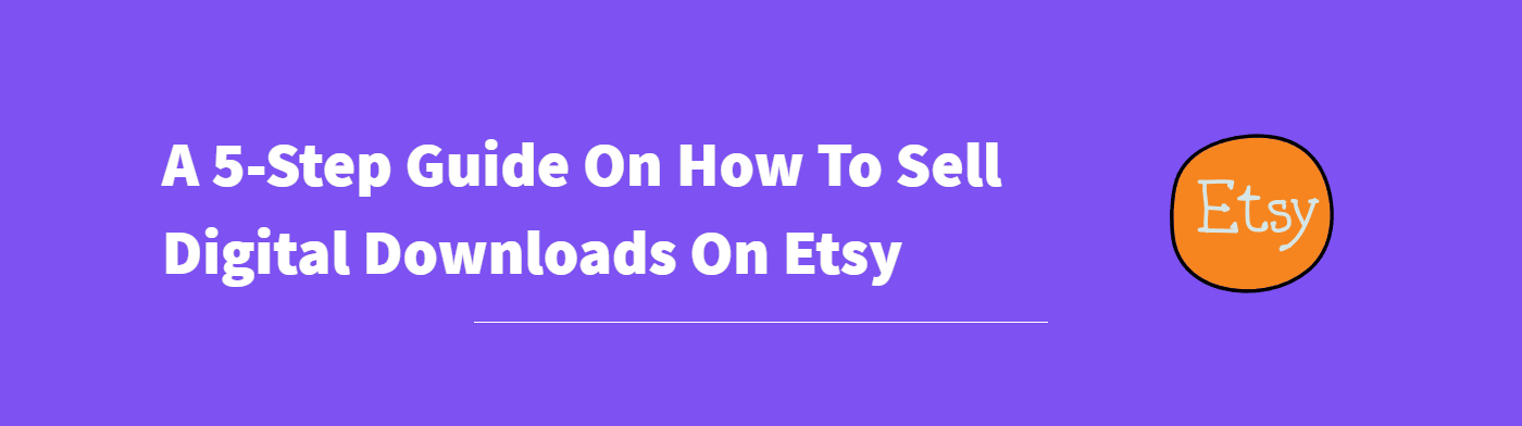 How To Sell Digital Downloads On Etsy