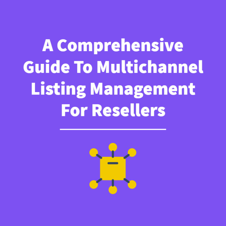 A Comprehensive Guide To Multi-Channel Listing Management For Resellers