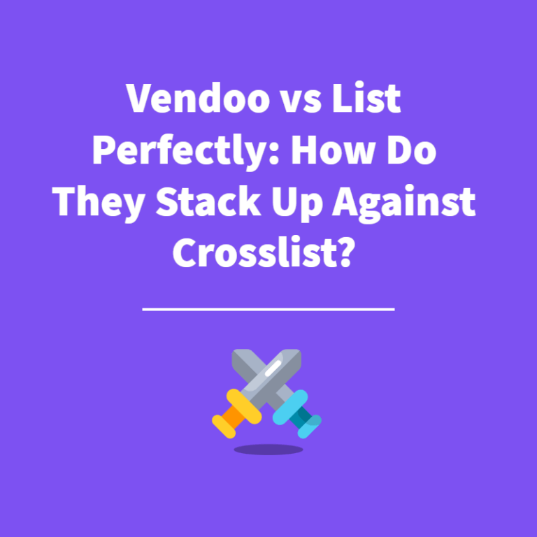 Vendoo vs List Perfectly: How Do They Stack Up Against Crosslist?