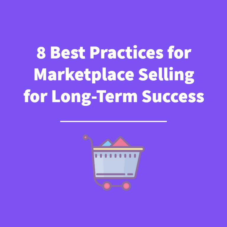 8 Best Practices for Marketplace Selling for Long-Term Success