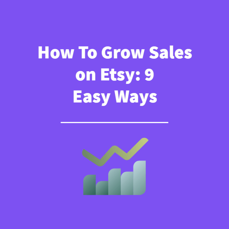 How To Grow Sales on Etsy: 9 Easy Ways