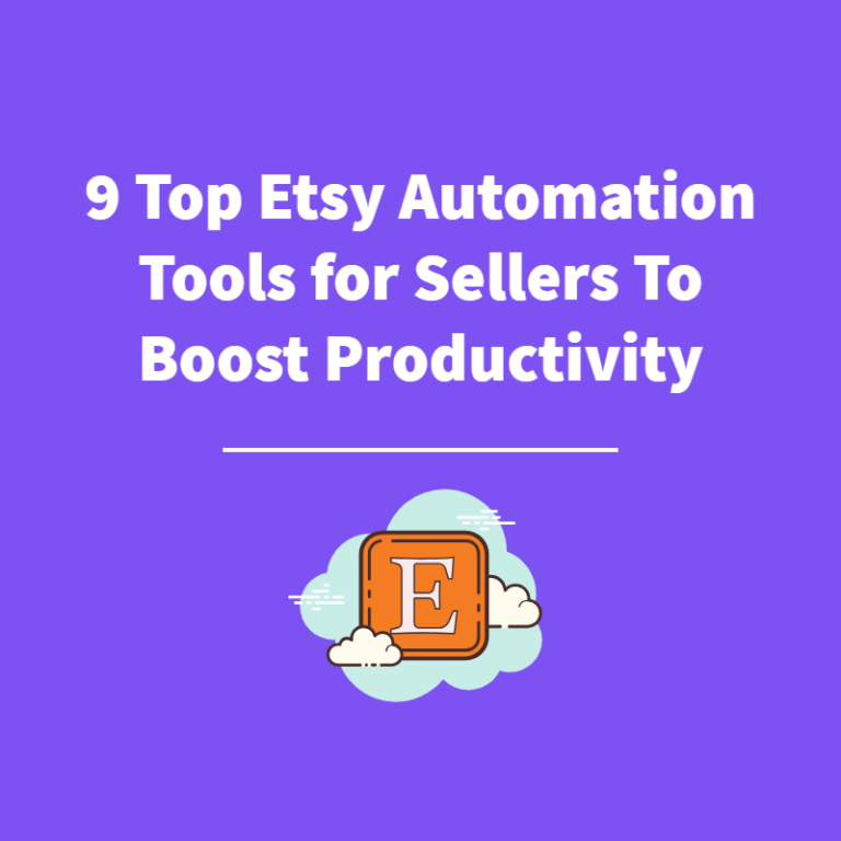 9 Top Etsy Automation Tools for Sellers To Boost Productivity