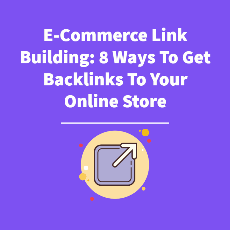 E-Commerce Link Building: 8 Ways To Get Backlinks To Your Online Store