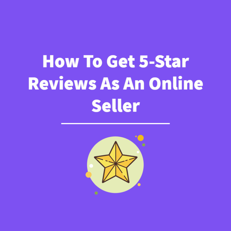 How To Get 5-Star Reviews As An Online Seller