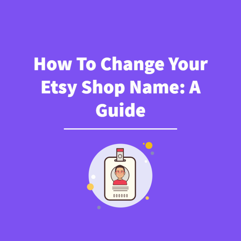 How To Change Your Etsy Shop Name: A Guide