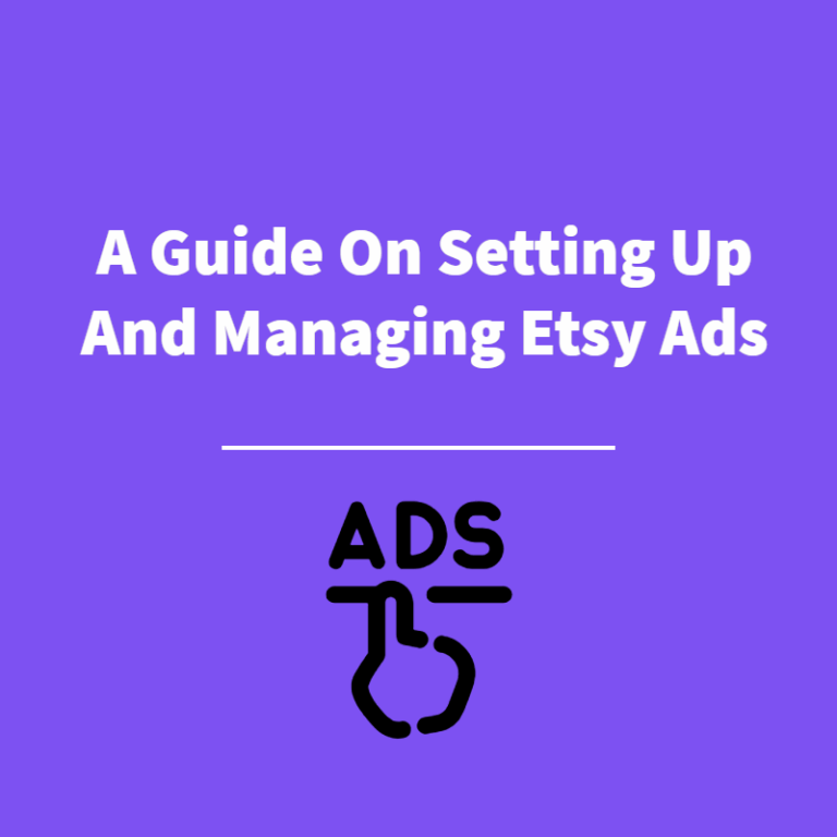 A Guide On Setting Up And Managing Etsy Ads