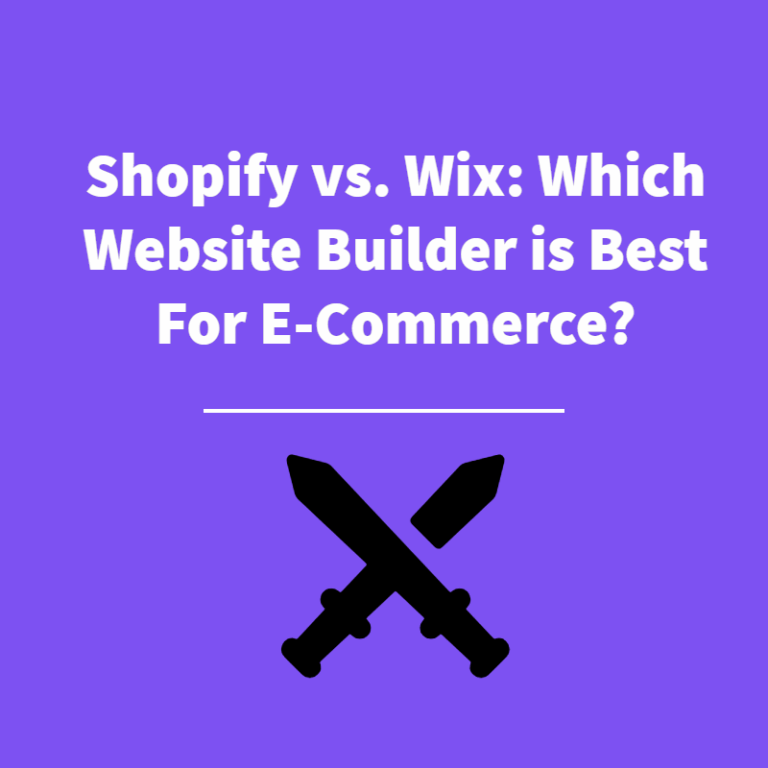 Shopify vs. Wix: Which Website Builder is Best For E-Commerce?