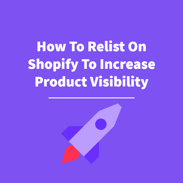 How To Relist On Shopify To Increase Product Visibility
